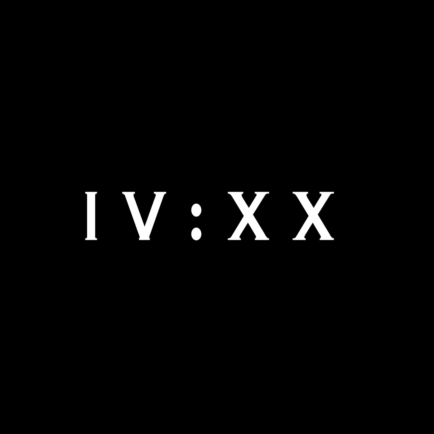 IV:XX